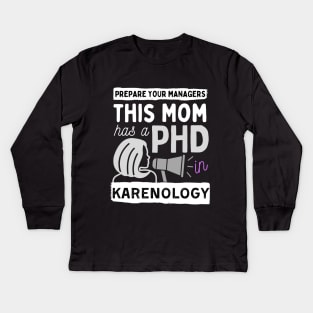 This Mom has a PHD in Karenology! Kids Long Sleeve T-Shirt